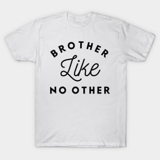 Brother Like No Other T-Shirt